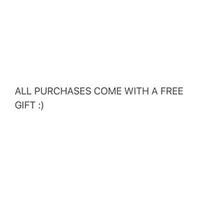 FREE GIFT with every purchase :)